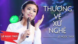 Thương Về Xứ Nghệ - Lê Ngọc Thúy  Giọng Hát Ngọt Ngào Chinh Phục Mọi Trái Tim  MV Official