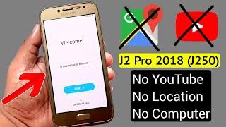 Samsung J2 Pro 2018 J250 Fix YouTube UpdateFix Location GoogleFRP Bypass ANDROID 7.1.1 _NO PC