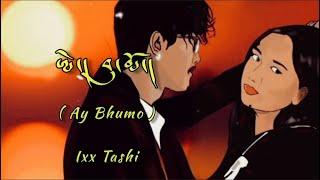 Ay Bhumo - - Ixx Tashi