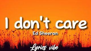 Ed Sheeran - I Dont Care Lyrics