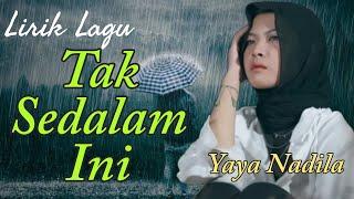 Lirik lagu Tak Sedalam Ini - Yaya Nadila