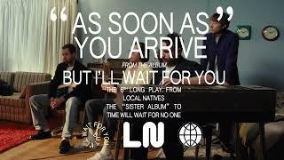 Local Natives - As Soon As You Arrive Official Audio