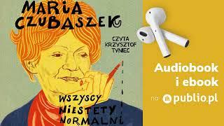 Wszyscy niestety normalni. Maria Czubaszek. Audiobook PL Felietony