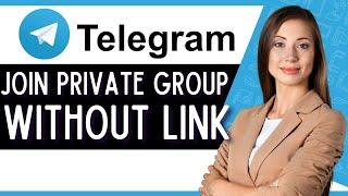 How to Join Private Group on Telegram Without Link Quick Tutorial