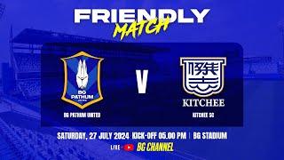 LIVE  BG PATHUM UNITED  vs KITCHEE SC  Friendly Match  27.07.24