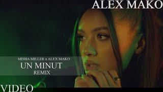 Misha Miller x Alex Mako - Un Minut Remix