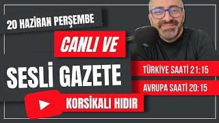 20 HAZIRAN 2024 CANLI VE SESLI GAZETE