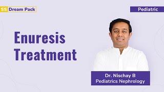 Enuresis Treatment  Dr. Nischay B  Pediatrics Nephrology  NEET SS