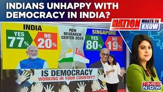 Pew Research Center Survey On Indias Democracy Are Indians Really Unhappy?  Nation Wants To Know