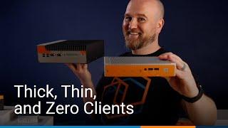 The Differences Between Thick Thin and Zero Clients