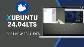 Xubuntu 24.04 LTS Best New Features  Installation  First Look