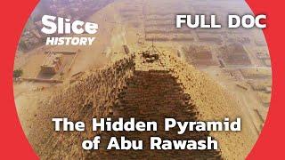 The Mystery of the Lost Pyramid of Abu Rawash I SLICE HISTORY  FULL DOCUMENTARY