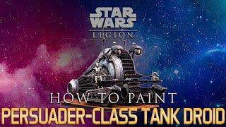 Star Wars™ Legion Painting Guide Ep.29 Persuader-Class Tank Droid