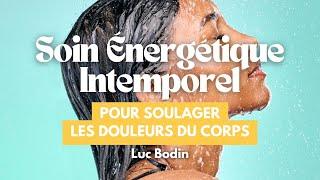 Soins énergétique intemporel pour soulager les douleurs du corps