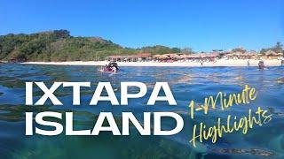 Ixtapa Island One-Minute Highlights of a Day Visit to Isla Ixtapa