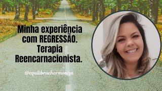 REGRESSÃO - MINHA EXPERIÊNCIA. TERAPIA REENCARNACIONISTA ⏳