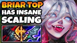 Reach 2 items on Briar Top and you will never lose 1v1 again. Her scaling is crazy.