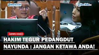 HAKIM GERAM Tegur Pedangdut Nayunda Saat Cengegesan di Sidang  Jangan Ketawa Anda Tanggungjawab