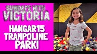 Sundays with Victoria Hangar15 Trampoline Park