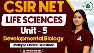 CSIR NET LIFE SCIENCES - Unit -5 - Developmental Biology - MCQs - CSIR NET Life Sciences Preparation