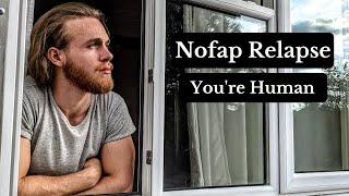 Nofap  Why Relapsing is OK