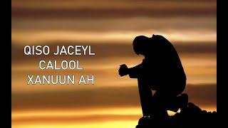 QISO JACEYL DHAB AH  OO KU DHACDAY  WIIL SOMAALIYEED  CALOOL XANUUN AH