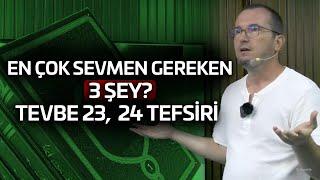 En çok sevmen gereken 3 şey?  - Tevbe 23 24 tefsiri  Kerem Önder