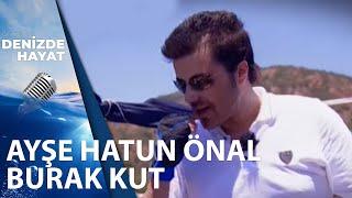 Ayşe Hatun Önal ve Burak Kutun Yelkenle İmtihanı  Denizde Hayat