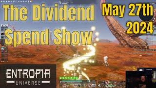 The Dividend Spend Show For Entropia Universe May 27th 2024