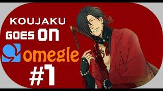 ► Koujaku Goes on Omegle - #1