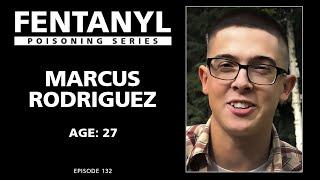 FENTANYL KILLS Marcus Rodriguezs Story - episode 132