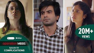 Dice Media  Operation MBBS  Web Series  Episode 3 - Complications ft. Ayush Mehra