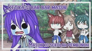 Ketika Si Bar Bar Masuk Ke Sekolah Pembunuh  Gacha Life  Gacha Life Indonesia