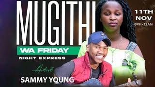 SAMMY YOUNG ft JOY WA MACHARIA CORO FM FRIDAY MUGITHI NIGHT EXPRESS@sammyyoung301 @joywamacharia6198