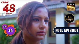 ये मेरी कहानी  Crime Patrol 48 Hours  Ep 45  Full Episode  7 September 2023