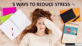 5 WAYS TO REDUCE STRESS How to Reduce StressSimple Ways to Relieve Stress