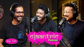 Ojaantric  Assamese Podcast ft. Prandeep Das  Ep.113