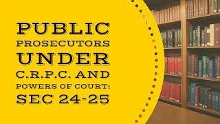 Public Prosecutors ur CrPC & Powers of Court S. 24-35