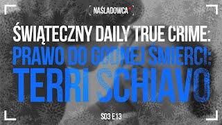 Świąteczny Daily True Crime s03 1312  Prawo do godnej śmierci Terri Schiavo