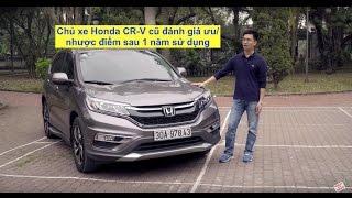 Chủ xe Honda CR-V cũ đánh giá ưu nhược điểm sau 1 năm sử dụng XEHAY.VN