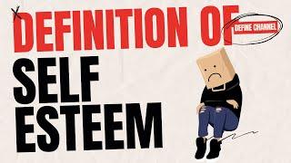 Definition of Self Esteem What Is Self Esteem and Meaning Of Self Esteem? YOU SHOULD KNOW