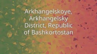 Arkhangelskoye Arkhangelsky District Republic of Bashkortostan