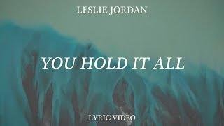 Leslie Jordan - You Hold It All Official Lyric Video