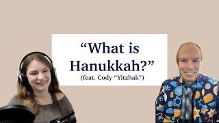 What is Hanukkah? feat. Cody Yitzhak  Called and Unqualified