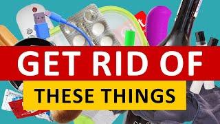Everyday Things You NEED to Get Rid Of