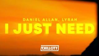 Daniel Allan - I Just Need with Lyrah Lyrics