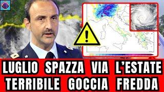 METEO ITALIA TERRIBILE GOCCIA FREDDA SPAZZERA VIA LESTATE LUGLIO E IMPAZZITO SEGNA QUESTE DATE