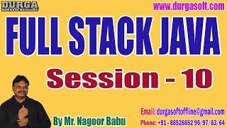 FULL STACK JAVA tutorials  Session - 10  by Mr. Nagoor Babu On 23-09-2023 @830AM IST