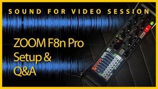 Sound for Video Session ZOOM F8n Pro Setup & Q&A