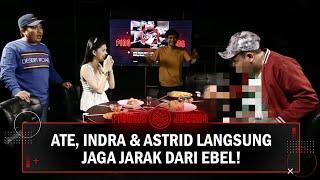 BELUM MULAI MAKAN AJA ATE INDRA & ASTRID UDAH SIAP-SIAP JAGA JARAK DARI EBEL